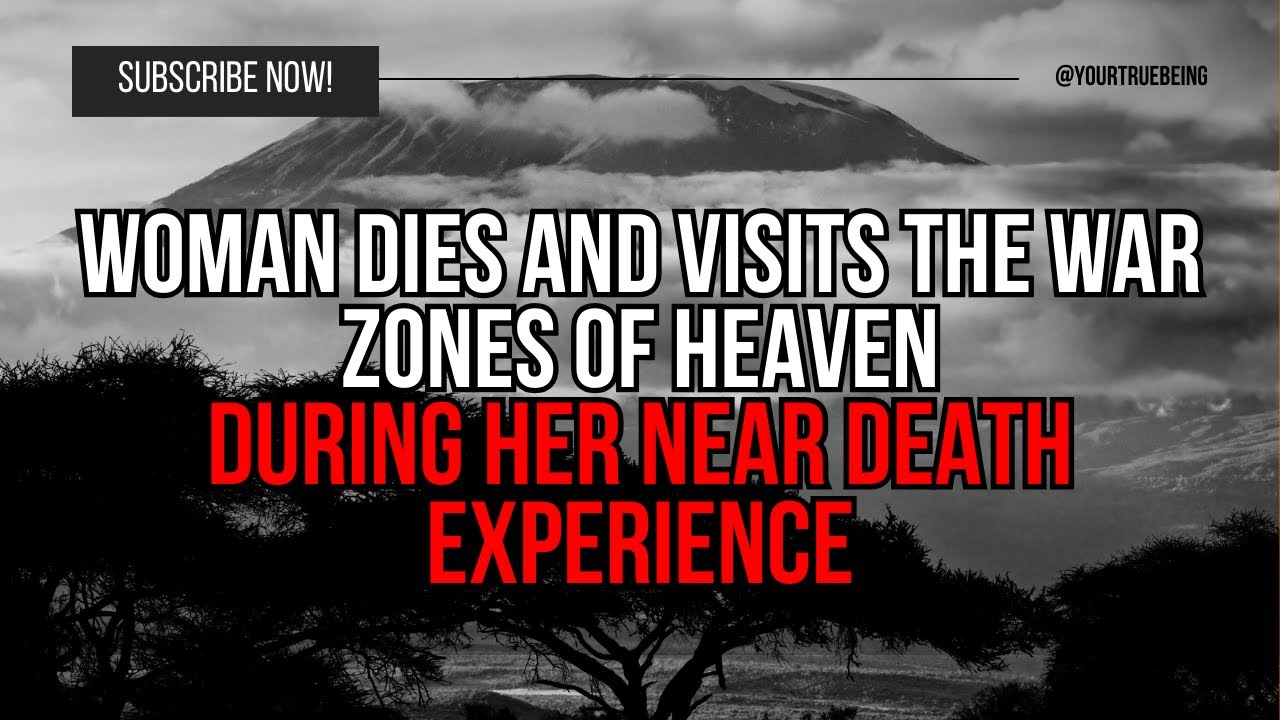 Woman Dies and Visits the War zones of Heaven During Her Near Death ...