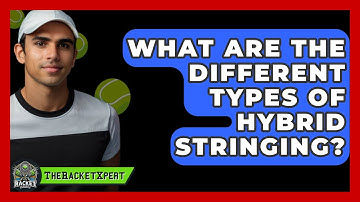What Are The Different Types Of Hybrid Stringing? - The Racket Xpert
