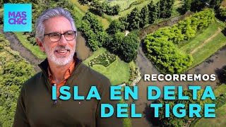 VISITAMOS una ISLA en el DELTA del TIGRE TRANSFORMADA en JARDÍN 🌱 con Juan Miceli | Mas Chic