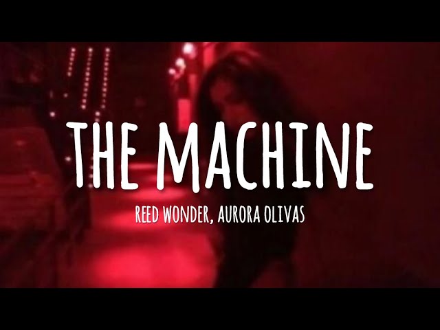 Reed Wonder & Aurora Olivas - The Machine (lyrics) class=