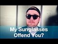 Does a Blind Man's Sunglasses Offend You?