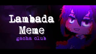 Lambada Meme » Gacha Club | blood warning + short