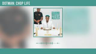 Dotman - Chop Life (Official Audio)