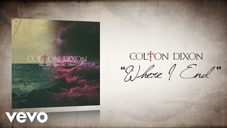 Colton Dixon - Where I End (Lyric Video) chords