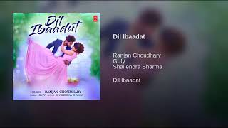 Dil Ibaadat(From'Dil Ibaadat')By Ranjan Choudhary | Gufy | Shailendra Sharma