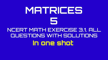MATRICES EXERCISE 3.1. FULLY SOLVED | NCERT CLASS 12 MATH EX.3.1 QUESTIONS WITH SOLUTIONS