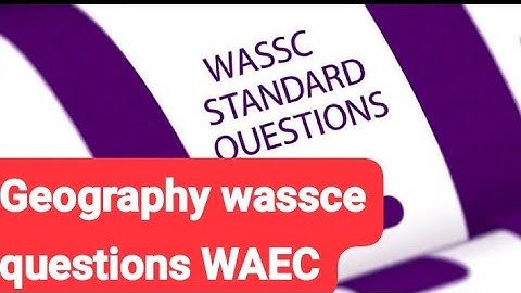 WASSCE Geography Past Questions & Answers 2025 | WAEC Syllabus & Solutions