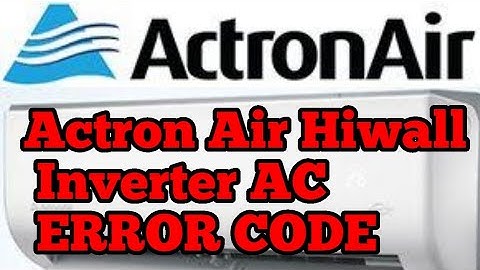 Actron Air Hiwall Inverter AC REPAIR Helping ERROR CODE UPDATE BY ALL ERROR CODE