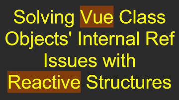 Solving Vue Class Objects
