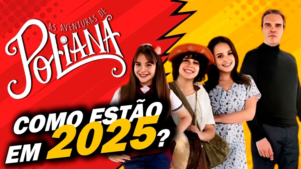 As Aventuras de Poliana: O Antes e Depois do Elenco em 2025 - YouTube