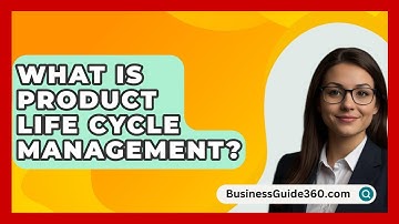 What Is Product Life Cycle Management? - BusinessGuide360.com