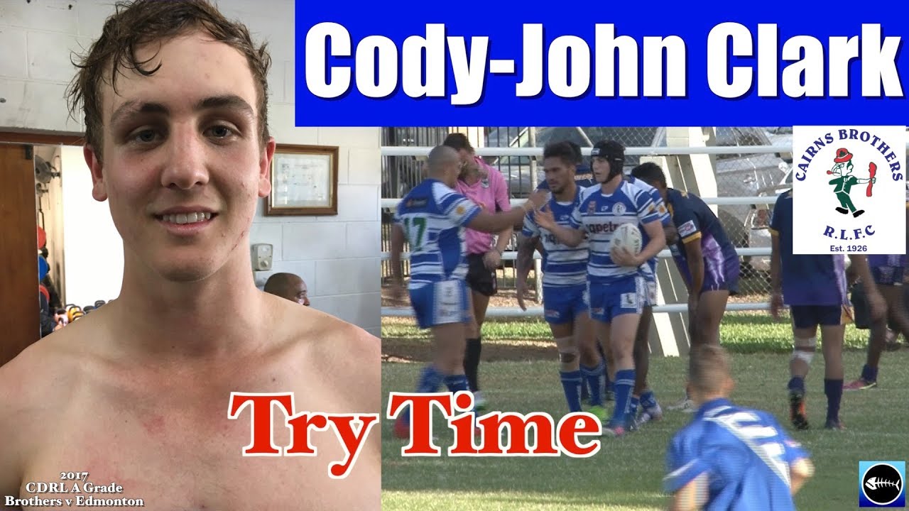 2017 Cody-John Clark Tries ~ Cairns Brothers v Edmonton Storm 20.8.17
