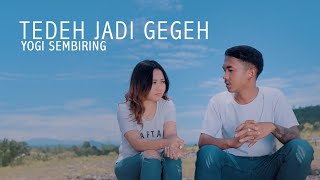 YOGI SEMBIRING || TEDEH JADI GEGEH || LAGU KARO TERBARU 2022 || CIPTA : FRENGKY PRANATA BARUS.