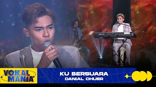 Danial Chuer - Ku Bersuara | Vokal Mania (2020)