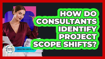 How Do Consultants Identify Project Scope Shifts?