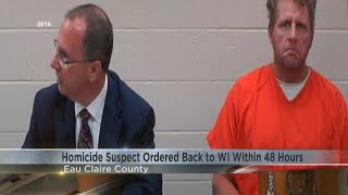 Judge orders Eau Claire homicide suspect to return to Wisconsin within 48 hours