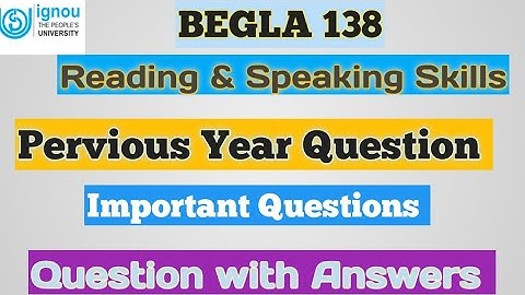 BEGLA 138 Pervious Year Question Paper, Important Questions Reading & Speaking Skills BAG IGNOU