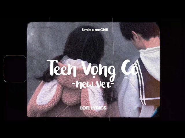 Teen Vọng Cổ (Lofi Lyrics) - Umie x meChill class=