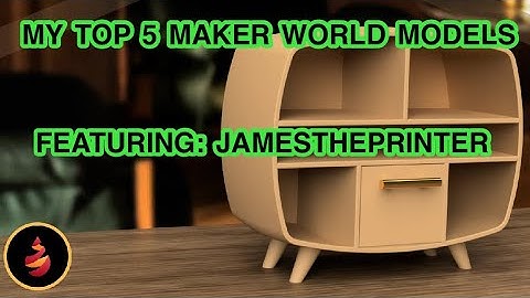 My Top 5 MakerWorld Models - Featuring JamesThePrinter
