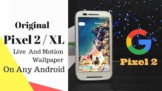 Original Pixel 2 / XL Motion Live Wallpaper On Any Android Device // No Root - Free screenshot 4