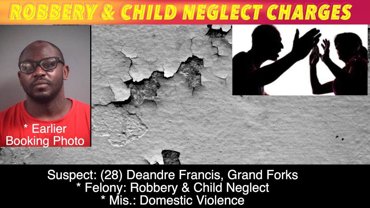 Grand Forks Man Facing Robbery & Child Neglect Charges - YouTube