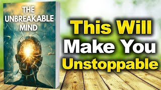 How To BUILD An UNBREAKABLE MIND & Overcome ANYTHING | Audiobook