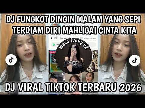 DJ FUNGKOT DINGIN MALAM YANG SEPI  AKU TERDIAM DIRI MAHLIGAI CINTA KITA DJ VIRAL TERBARU 2026❗❗❗