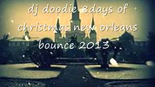 8days of christmas new orleans bounce mix 2013 by dj doodie