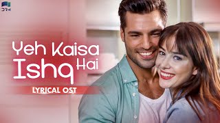Yeh Kaisa Ishq Hai | Lyrical OST | Turkish Drama | Nabeel Shaukat | Cherry Season | QD2Y
