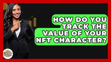 How Do You Track The Value Of Your NFT Character? - CryptoBasics360.com