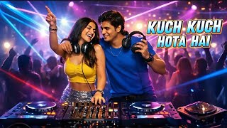 💖 KUCH KUCH HOTA HAI 🎧 | DJ REMIX 🔥 | LOVE MIX 💕 | ROMANTIC VIBES 2026