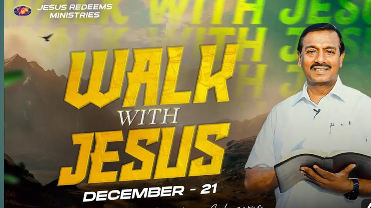 Walk with Jesus// brother Mohan C Lazarus/dat 21-12-2025