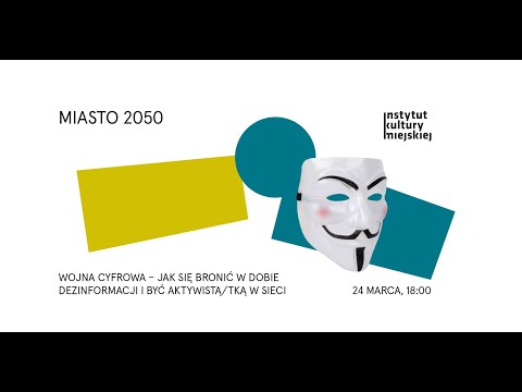 Wojna cyfrowa – jak bronić się w dobie dezinformacji i być aktywistą/tką w sieci? | Miasto 2050