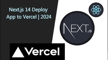 Next.js 14 Deploy App to Vercel | 2024