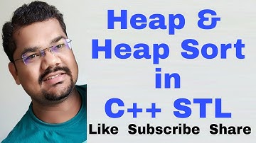 C++ STL Part 8 | Heap & Heap Sort in Standard Template Library in CPP Language