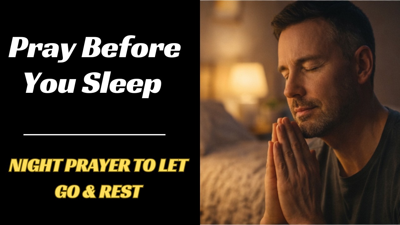 Pray Before You Sleep | Powerful Night Prayer to Let Go & Rest