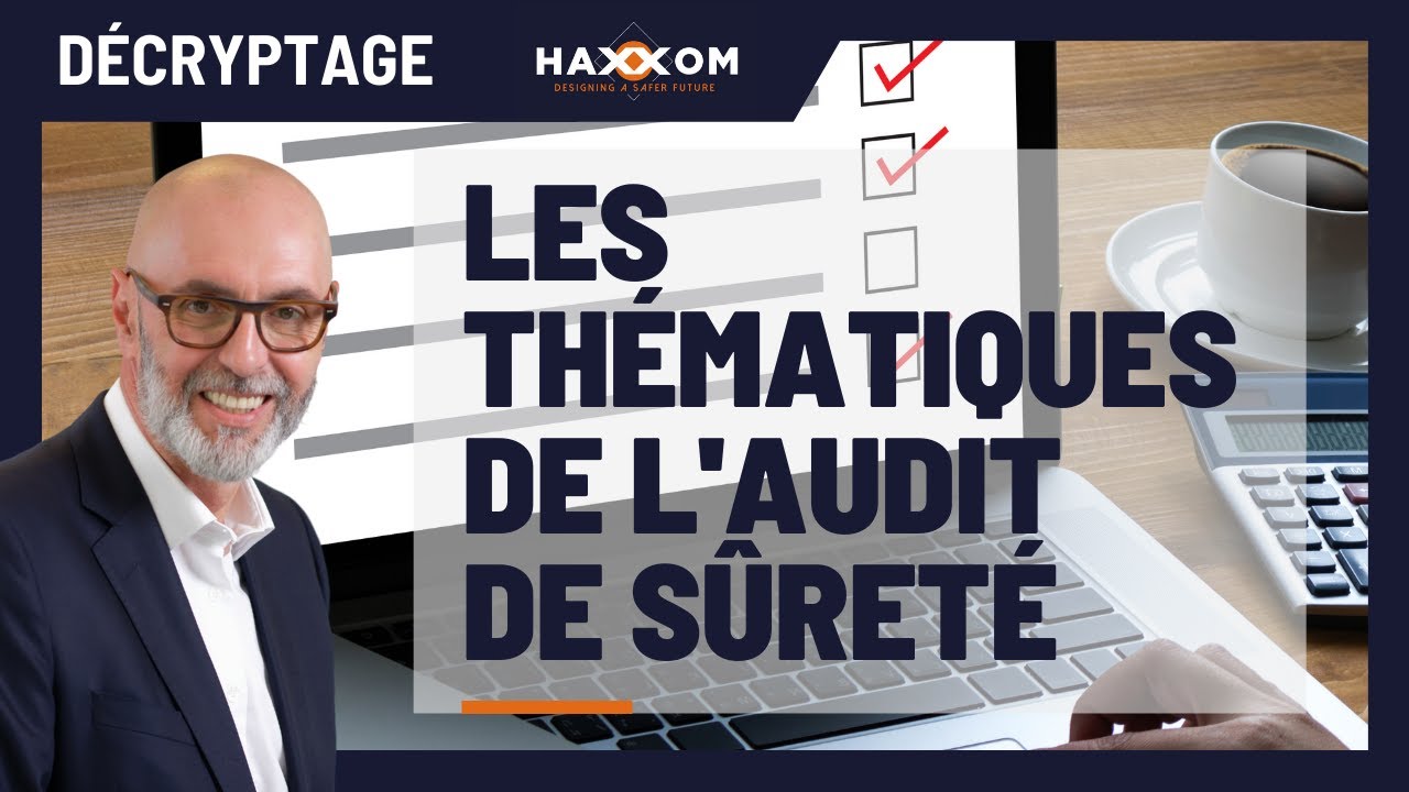 Les thématiques de l'audit de sûreté