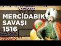 MERCİDABIK SAVAŞI (1516) || Yavuz Sultan Selim'in Mısır Seferi || DFT Tarih ||2D Savaş ||BELGESEL
