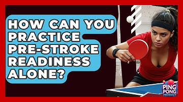 How Can You Practice Pre-stroke Readiness Alone? - Ping Pong Prodigy