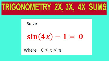 Trigonometric  equations      Solve    sin⁡〖(4x)-1〗= 0     Where    0≤x≤π