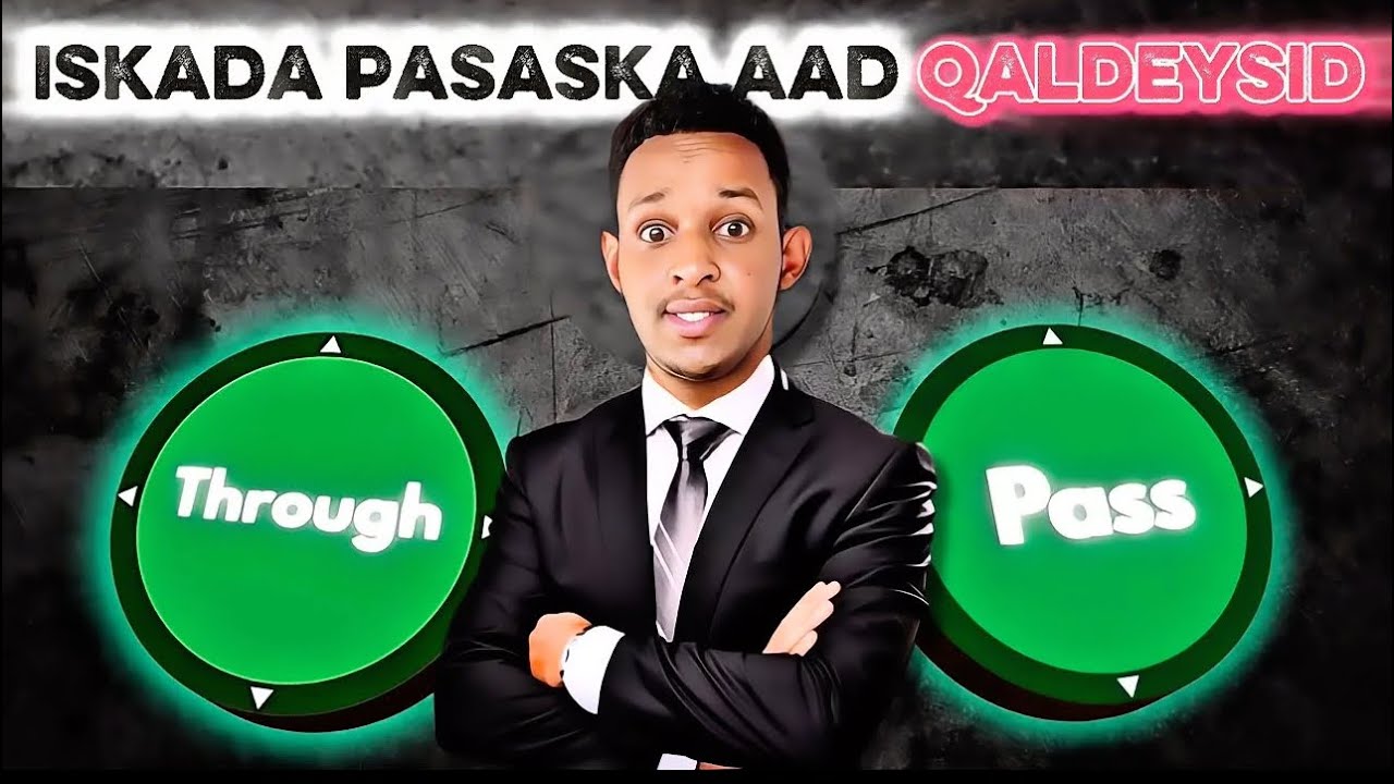 Kalay hada PASS KAGA waxa kaqaldan ogow.