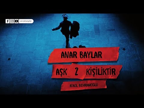 Anar Baylar - Aşk 2 Kişiliktir