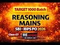 Reasoning Mains for SBI PO 2026 | TARGET 1000 Batch | Bank Exams preparation by SANJAY| Ep-07