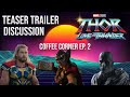 Thor: Love and Thunder Teaser Trailer Discussion