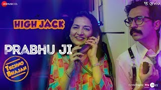 Prabhu Ji | High Jack | Sumeet Vyas, Sonnalli Seygall & Mantra | Asees Kaur | Anurag Saikia