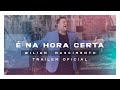 Wilian Nascimento - É Na Hora Certa - Trailer Oficial