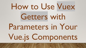 How to Use Vuex Getters with Parameters in Your Vue.js Components