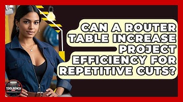 Can A Router Table Increase Project Efficiency For Repetitive Cuts? - ToolBench Pros