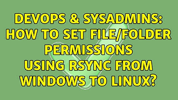 DevOps & SysAdmins: How to set file/folder permissions using Rsync from Windows to Linux?