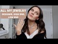 MY ULTIMATE JEWELRY COLLECTION - DESIGNER, HIGH END, AND LOW END